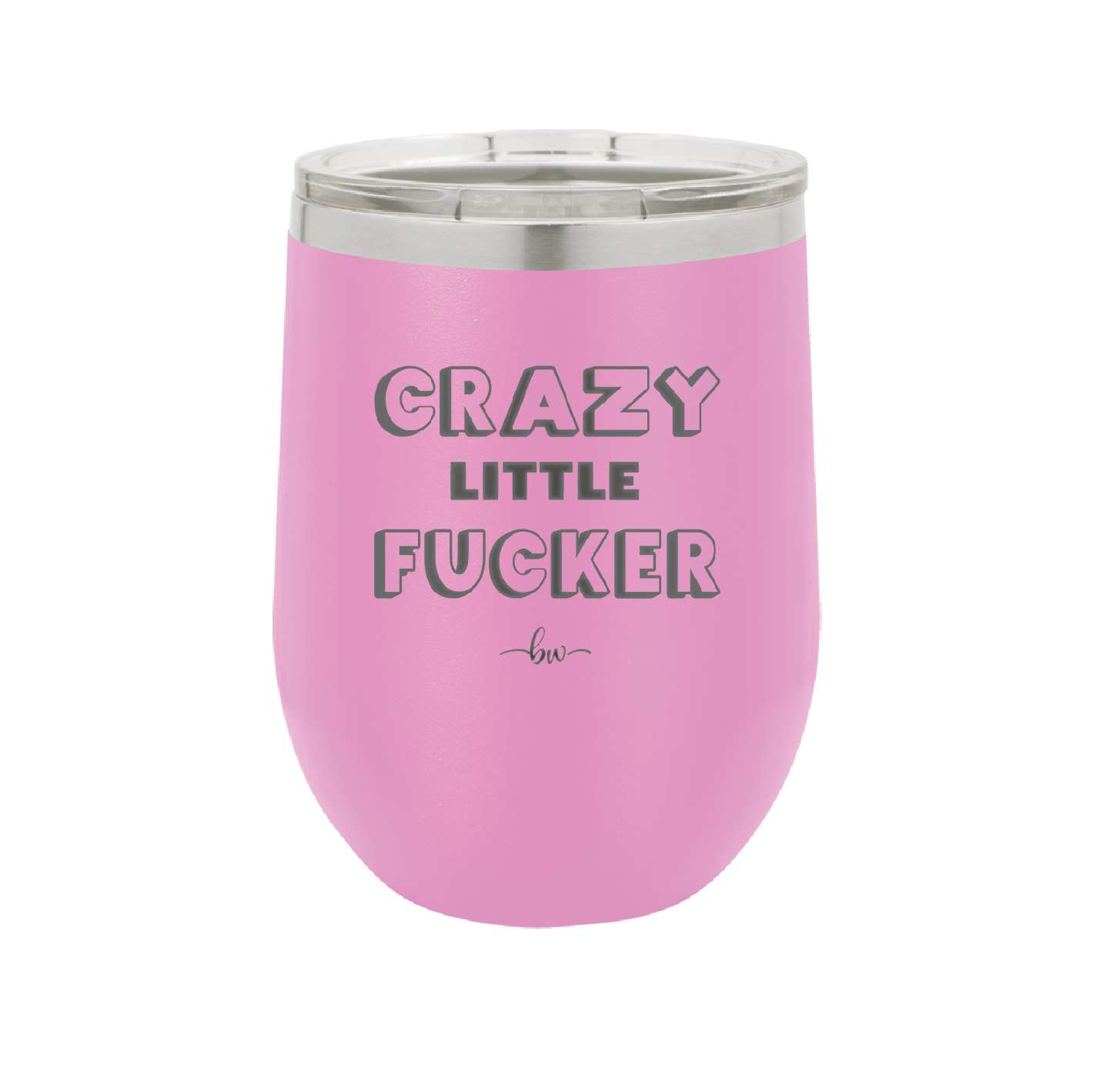 Crazy Little Fucker - Laser Engraved Stainless Steel Drinkware - 2225 -