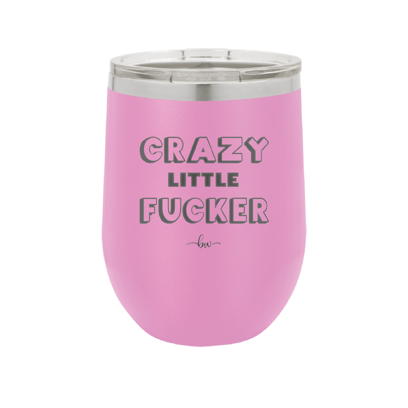 Crazy Little Fucker - Laser Engraved Stainless Steel Drinkware - 2225 -