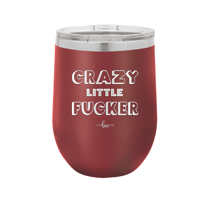 Crazy Little Fucker - Laser Engraved Stainless Steel Drinkware - 2225 -