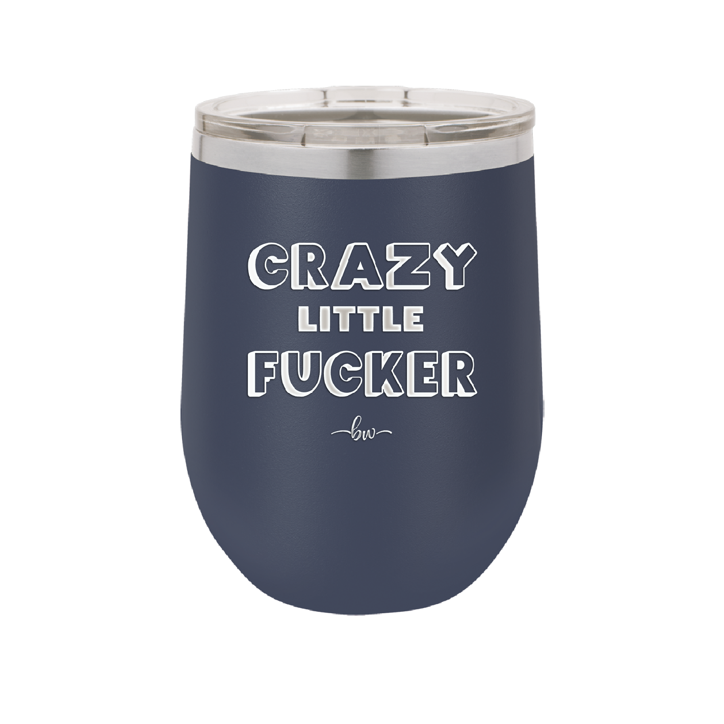 Crazy Little Fucker - Laser Engraved Stainless Steel Drinkware - 2225 -