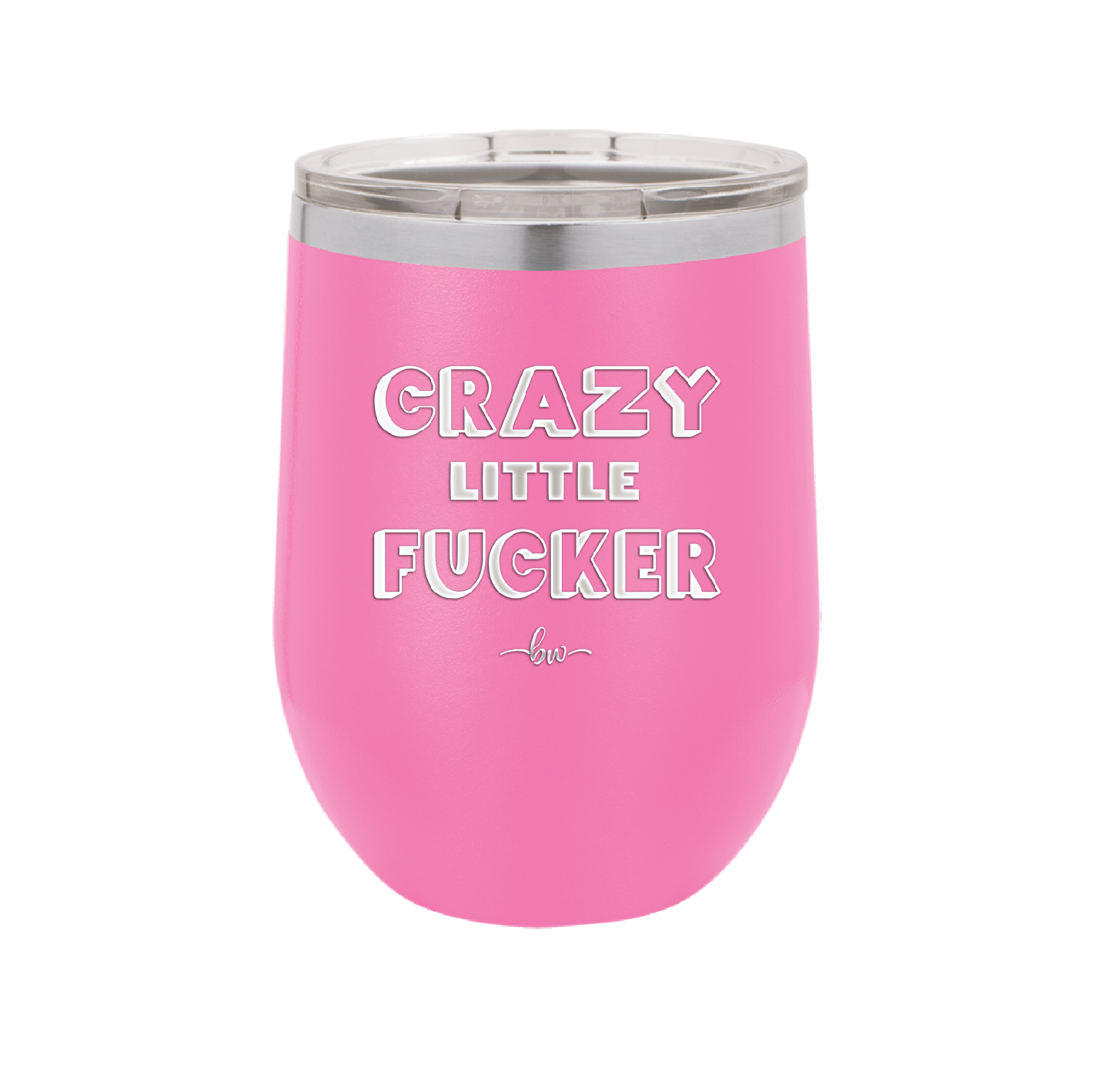 Crazy Little Fucker - Laser Engraved Stainless Steel Drinkware - 2225 -