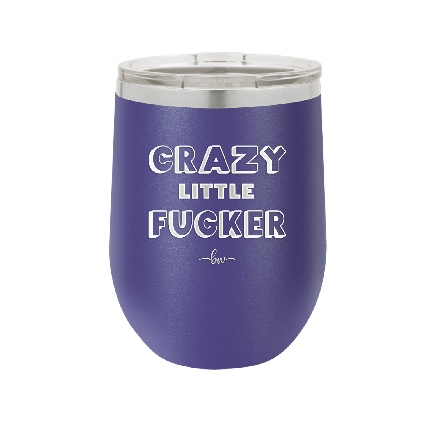 Crazy Little Fucker - Laser Engraved Stainless Steel Drinkware - 2225 -