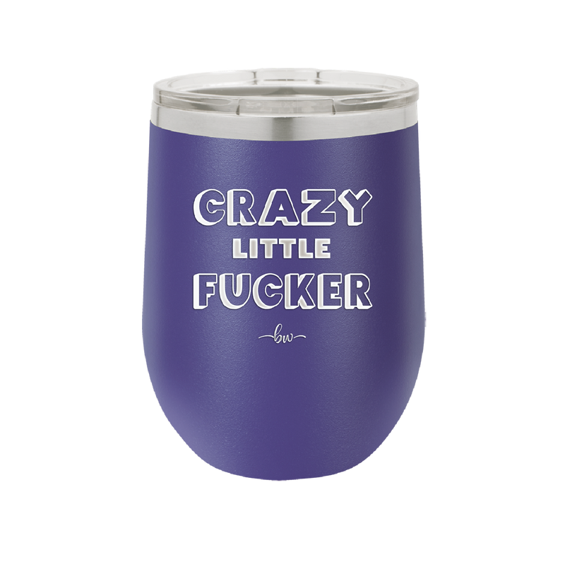 Crazy Little Fucker - Laser Engraved Stainless Steel Drinkware - 2225 -