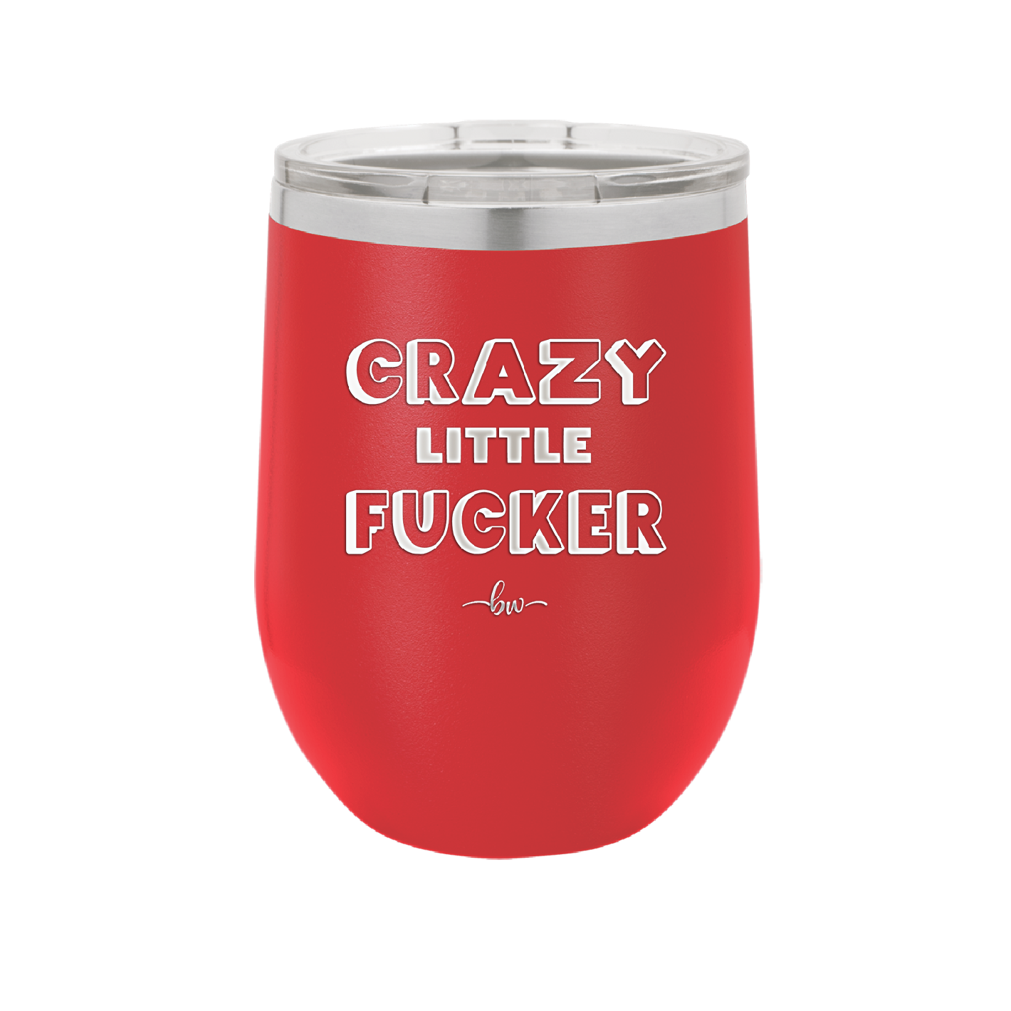 Crazy Little Fucker - Laser Engraved Stainless Steel Drinkware - 2225 -
