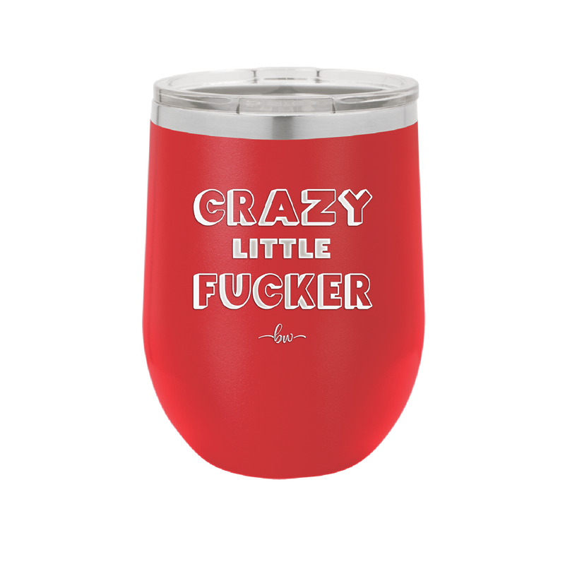 Crazy Little Fucker - Laser Engraved Stainless Steel Drinkware - 2225 -