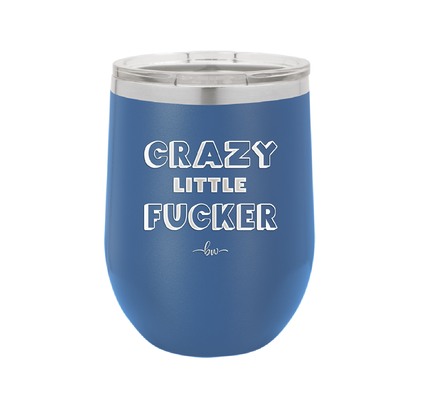 Crazy Little Fucker - Laser Engraved Stainless Steel Drinkware - 2225 -