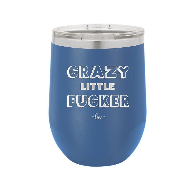 Crazy Little Fucker - Laser Engraved Stainless Steel Drinkware - 2225 -