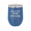 Crazy Little Fucker - Laser Engraved Stainless Steel Drinkware - 2225 -