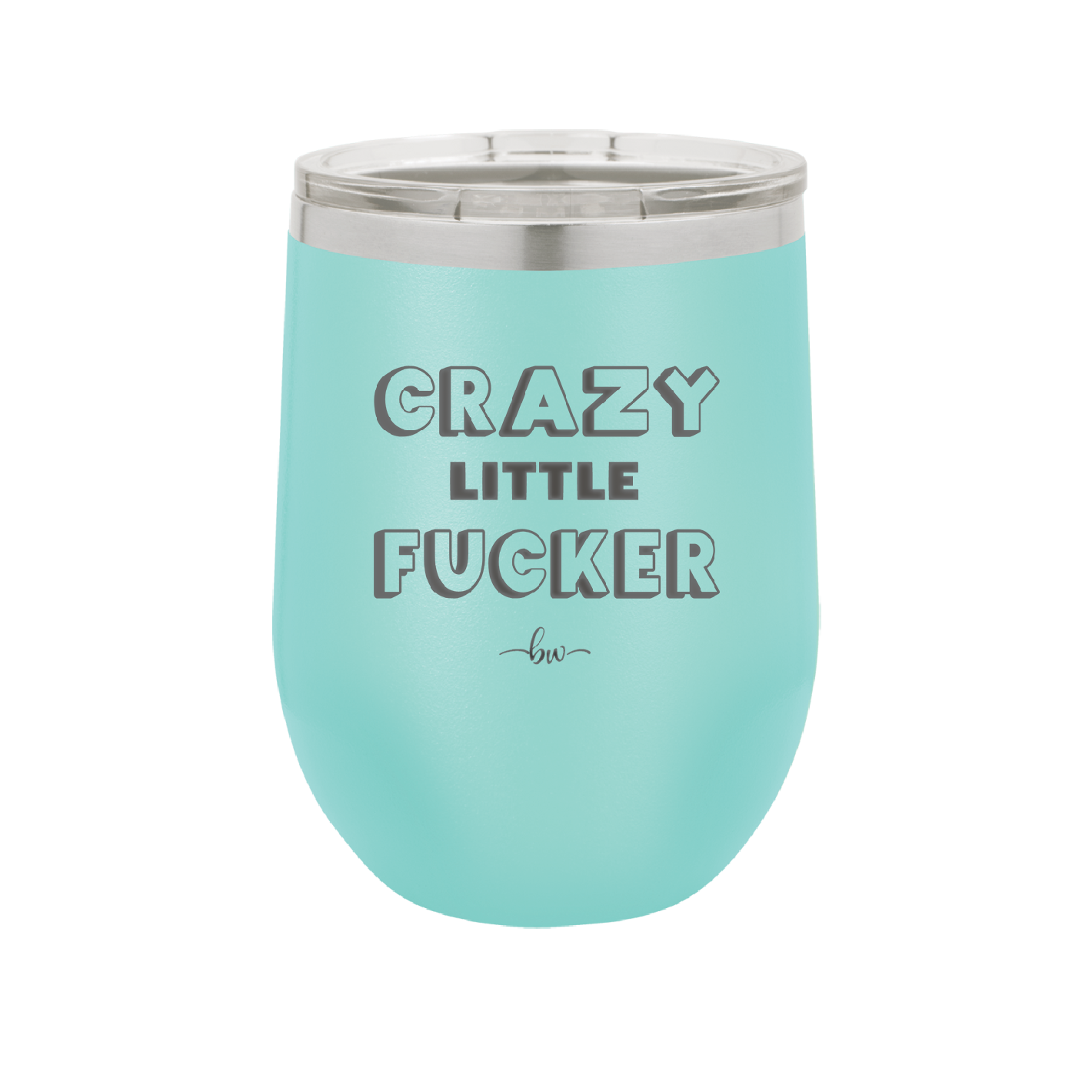 Crazy Little Fucker - Laser Engraved Stainless Steel Drinkware - 2225 -