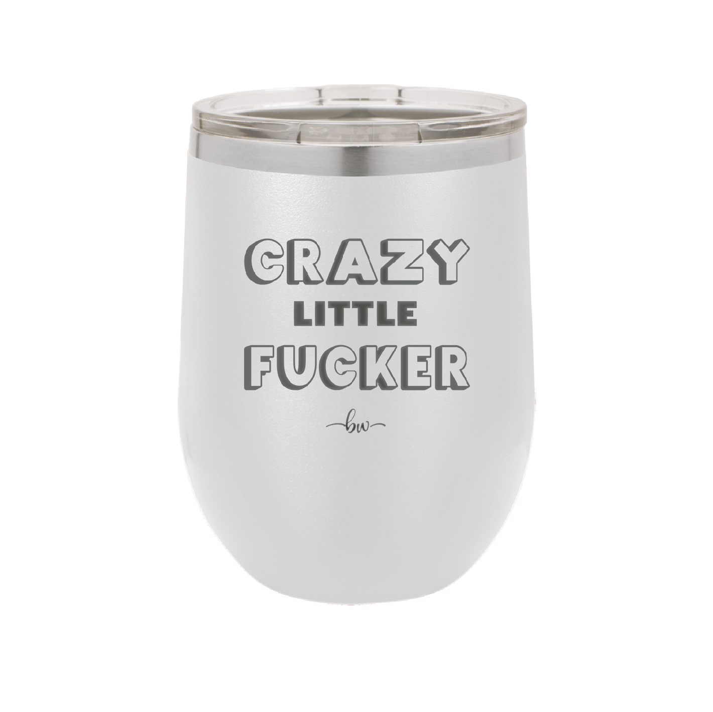 Crazy Little Fucker - Laser Engraved Stainless Steel Drinkware - 2225 -
