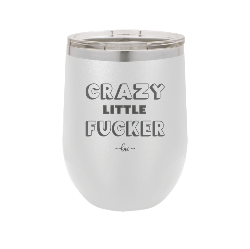 Crazy Little Fucker - Laser Engraved Stainless Steel Drinkware - 2225 -