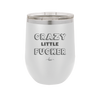 Crazy Little Fucker - Laser Engraved Stainless Steel Drinkware - 2225 -