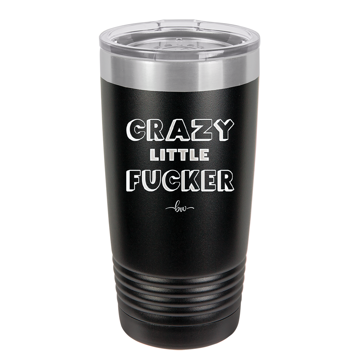 Crazy Little Fucker - Laser Engraved Stainless Steel Drinkware - 2225 -