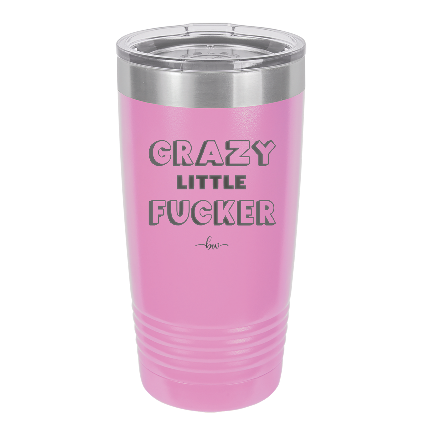 Crazy Little Fucker - Laser Engraved Stainless Steel Drinkware - 2225 -