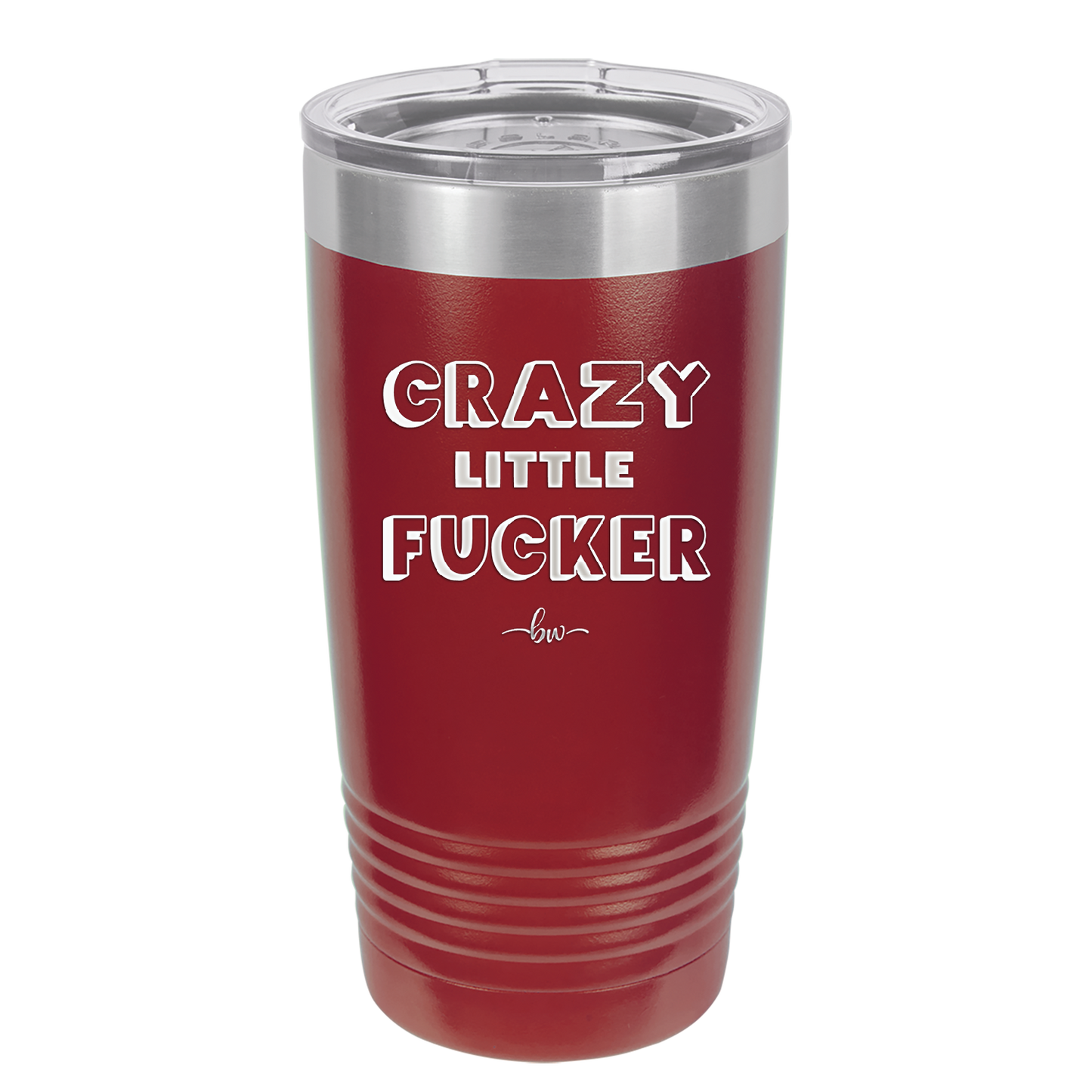 Crazy Little Fucker - Laser Engraved Stainless Steel Drinkware - 2225 -