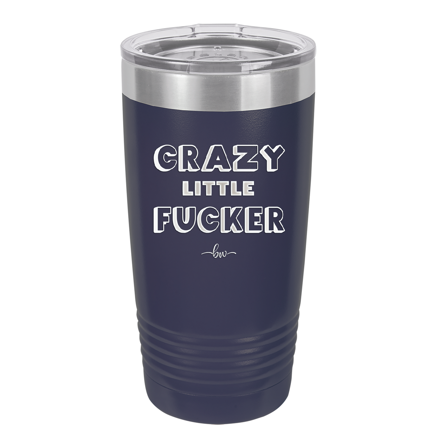 Crazy Little Fucker - Laser Engraved Stainless Steel Drinkware - 2225 -