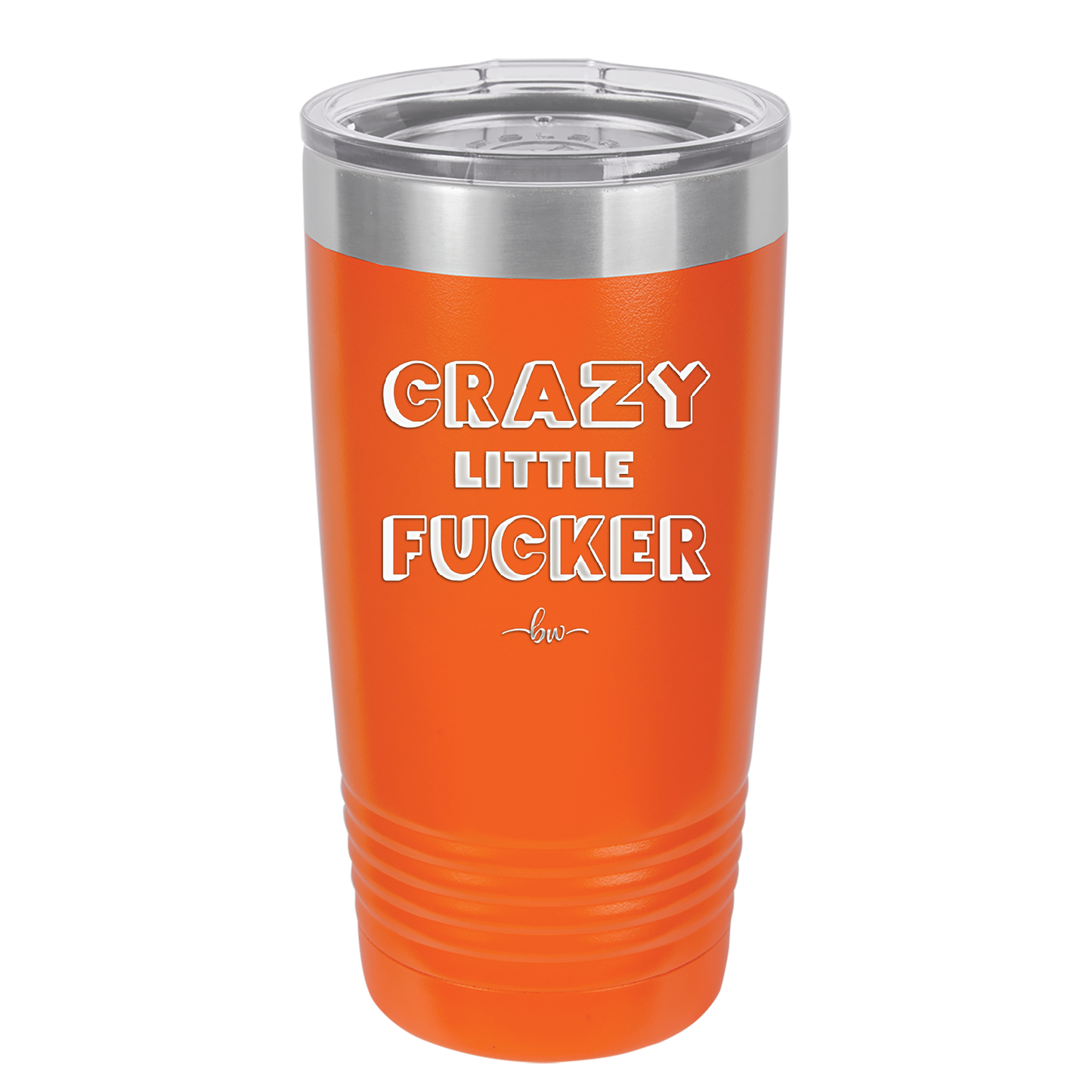 Crazy Little Fucker - Laser Engraved Stainless Steel Drinkware - 2225 -