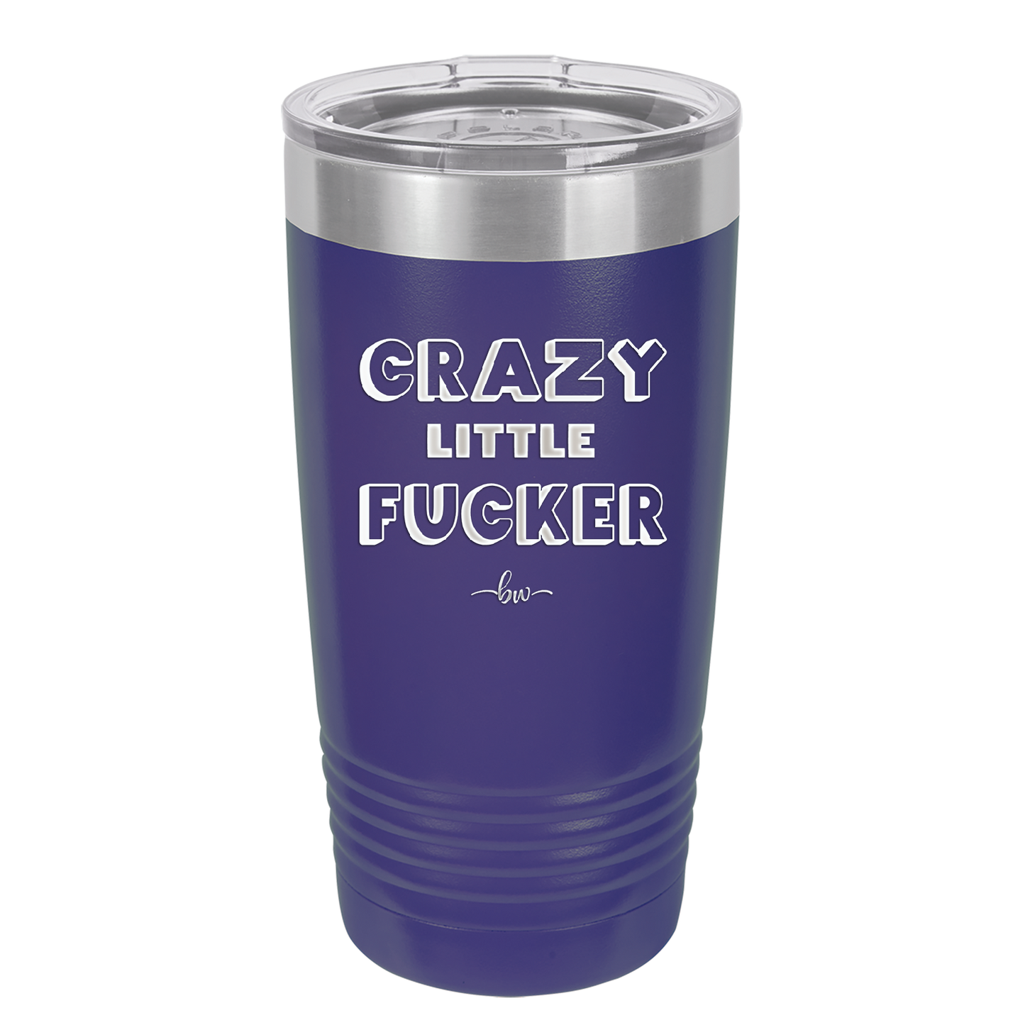 Crazy Little Fucker - Laser Engraved Stainless Steel Drinkware - 2225 -