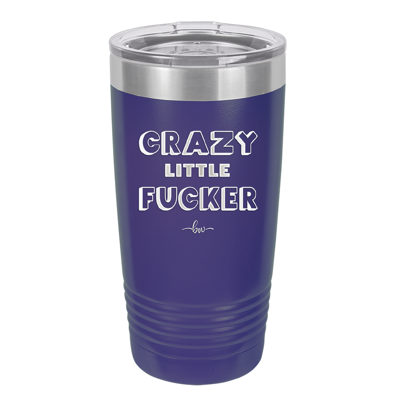 Crazy Little Fucker - Laser Engraved Stainless Steel Drinkware - 2225 -