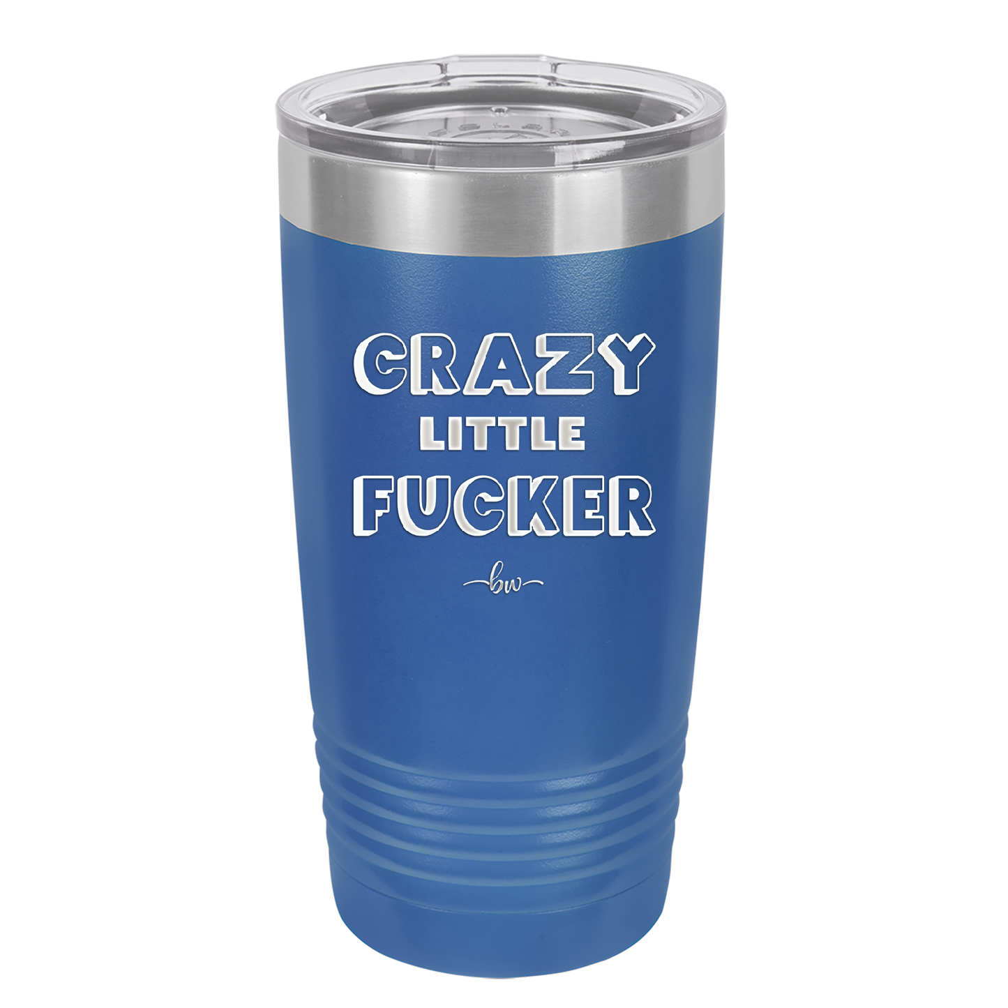Crazy Little Fucker - Laser Engraved Stainless Steel Drinkware - 2225 -