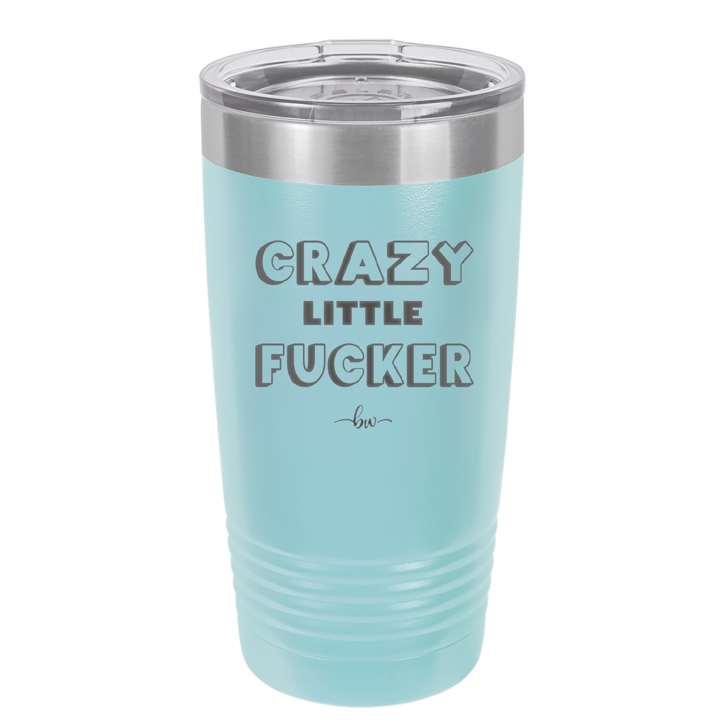 Crazy Little Fucker - Laser Engraved Stainless Steel Drinkware - 2225 -