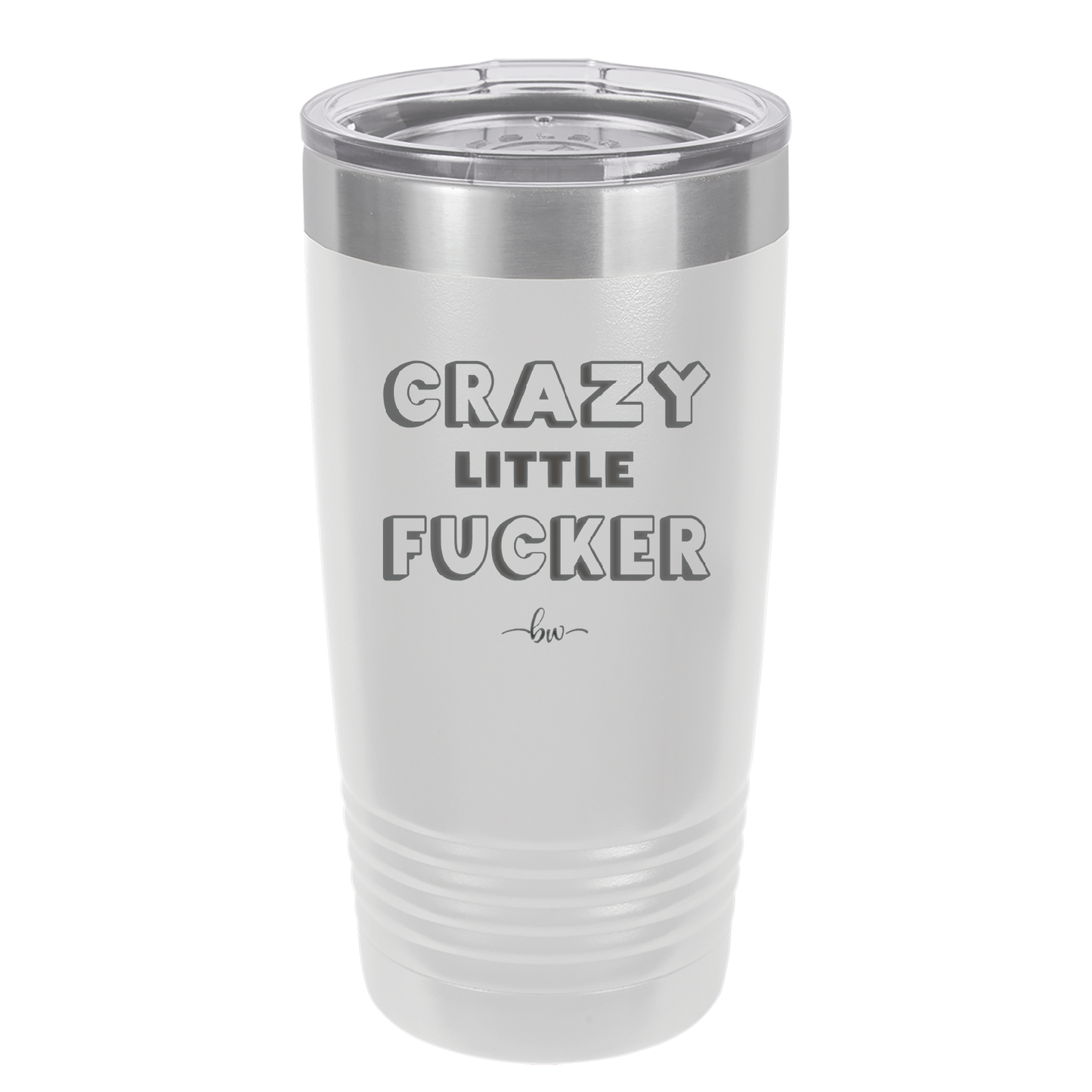 Crazy Little Fucker - Laser Engraved Stainless Steel Drinkware - 2225 -
