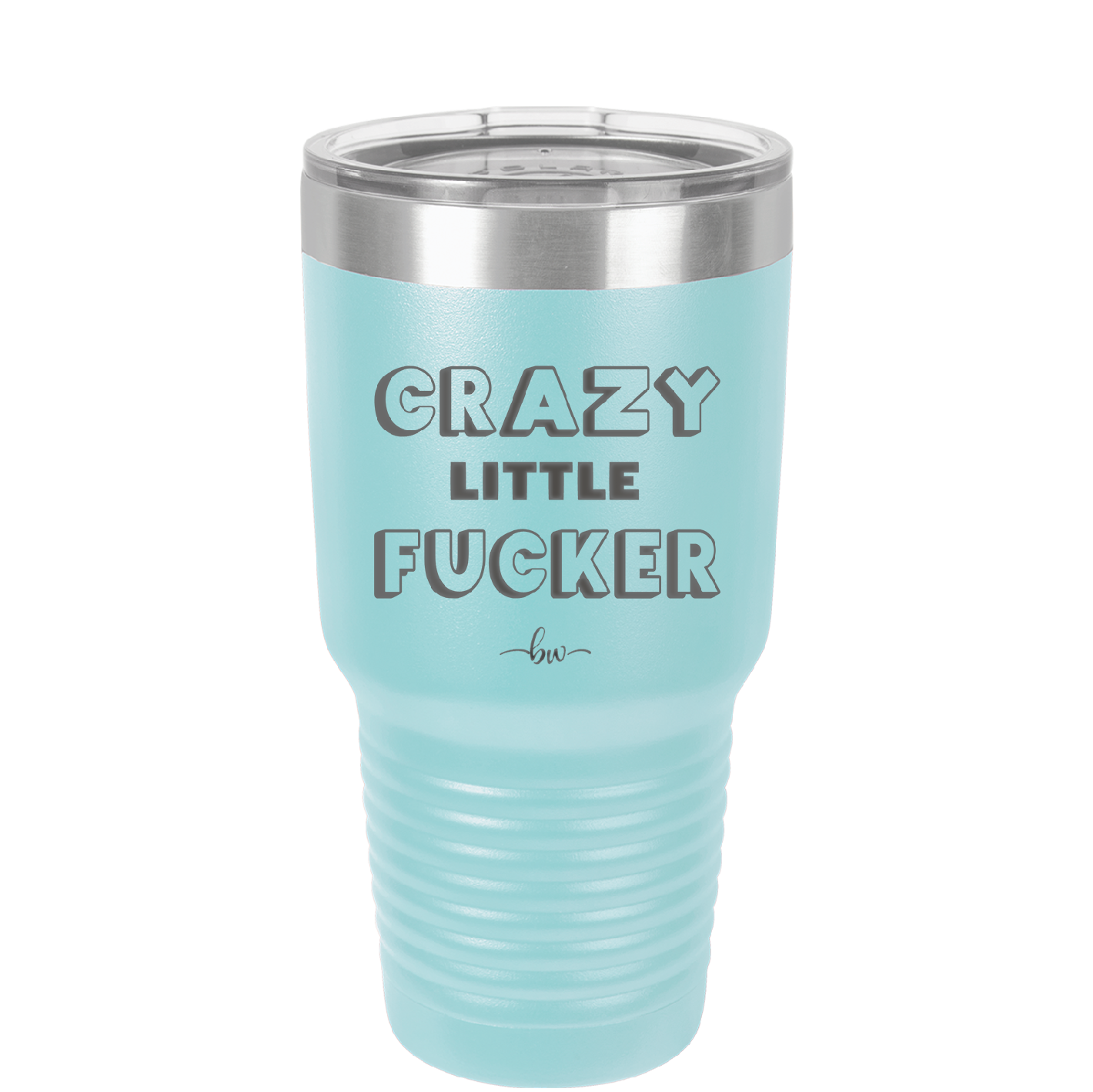 Crazy Little Fucker - Laser Engraved Stainless Steel Drinkware - 2225 -