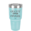 Crazy Little Fucker - Laser Engraved Stainless Steel Drinkware - 2225 -