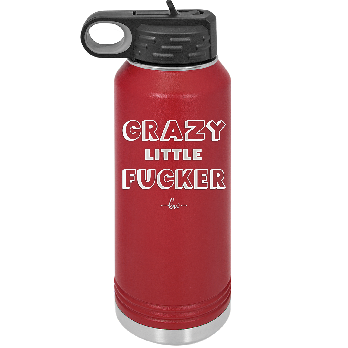 Crazy Little Fucker - Laser Engraved Stainless Steel Drinkware - 2225 -
