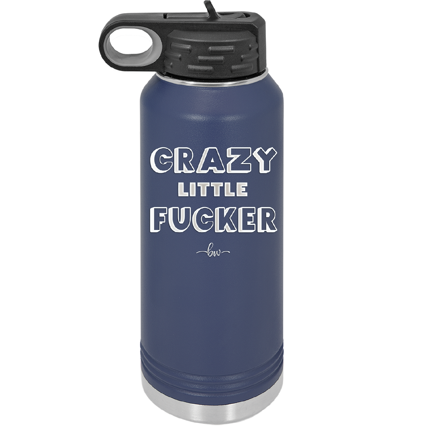 Crazy Little Fucker - Laser Engraved Stainless Steel Drinkware - 2225 -