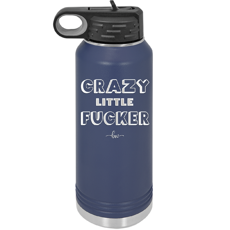 Crazy Little Fucker - Laser Engraved Stainless Steel Drinkware - 2225 -
