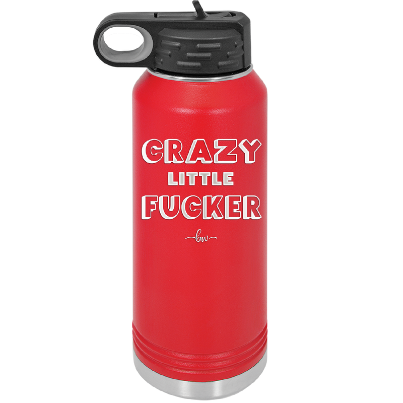 Crazy Little Fucker - Laser Engraved Stainless Steel Drinkware - 2225 -