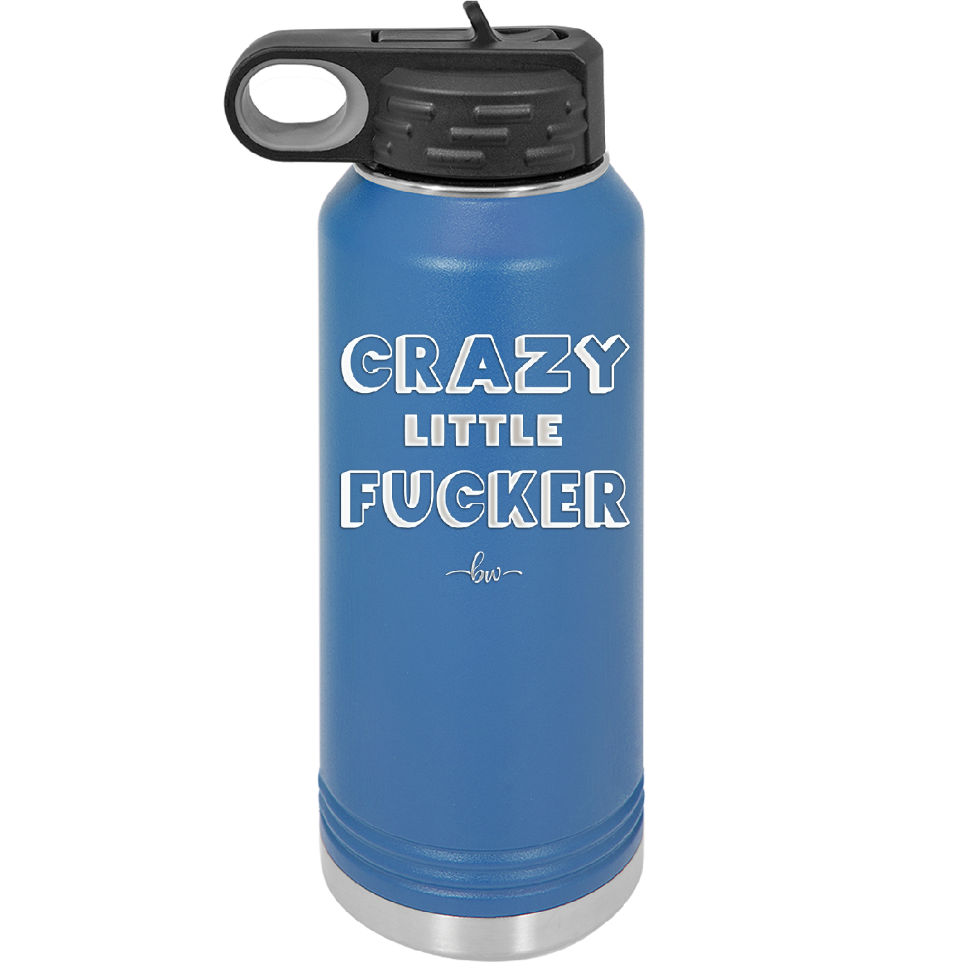Crazy Little Fucker - Laser Engraved Stainless Steel Drinkware - 2225 -