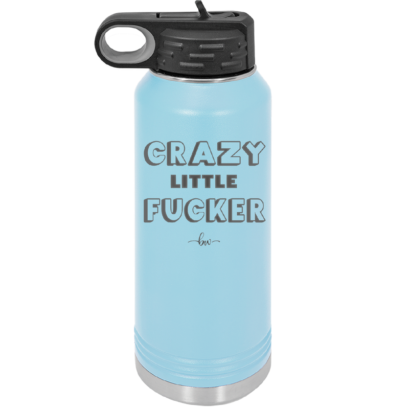 Crazy Little Fucker - Laser Engraved Stainless Steel Drinkware - 2225 -