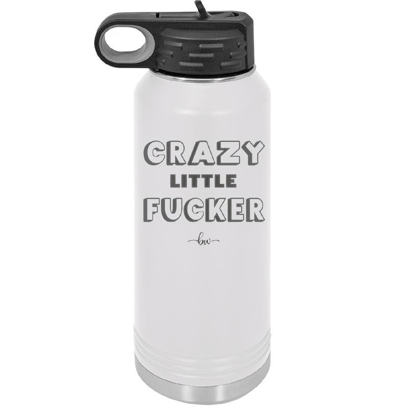 Crazy Little Fucker - Laser Engraved Stainless Steel Drinkware - 2225 -