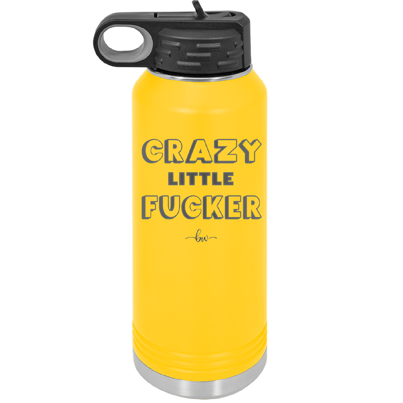 Crazy Little Fucker - Laser Engraved Stainless Steel Drinkware - 2225 -