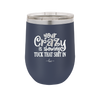 Your Crazy is Showing Tuck That Shit in - Laser Engraved Stainless Steel Drinkware - 2226 -