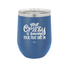 Your Crazy is Showing Tuck That Shit in - Laser Engraved Stainless Steel Drinkware - 2226 -