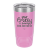 Your Crazy is Showing Tuck That Shit in - Laser Engraved Stainless Steel Drinkware - 2226 -