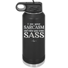 I See Your Sarcasm and Raise You Some Sass - Laser Engraved Stainless Steel Drinkware - 2227 -