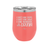 I Don't Have Ducks I Have Squirrels and they are Drunk - Laser Engraved Stainless Steel Drinkware - 2230 -