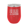 I Don't Have Ducks I Have Squirrels and they are Drunk - Laser Engraved Stainless Steel Drinkware - 2230 -