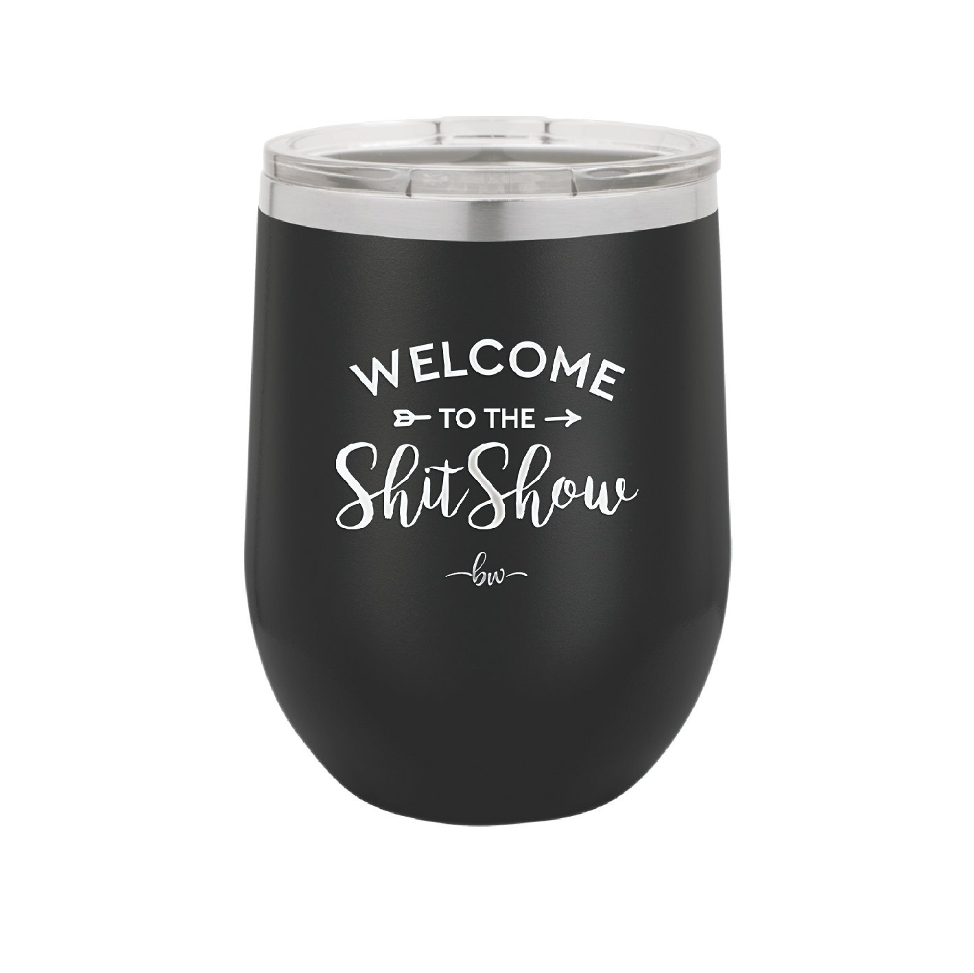 Welcome to the Shitshow - Laser Engraved Stainless Steel Drinkware - 2232 -