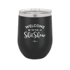 Welcome to the Shitshow - Laser Engraved Stainless Steel Drinkware - 2232 -