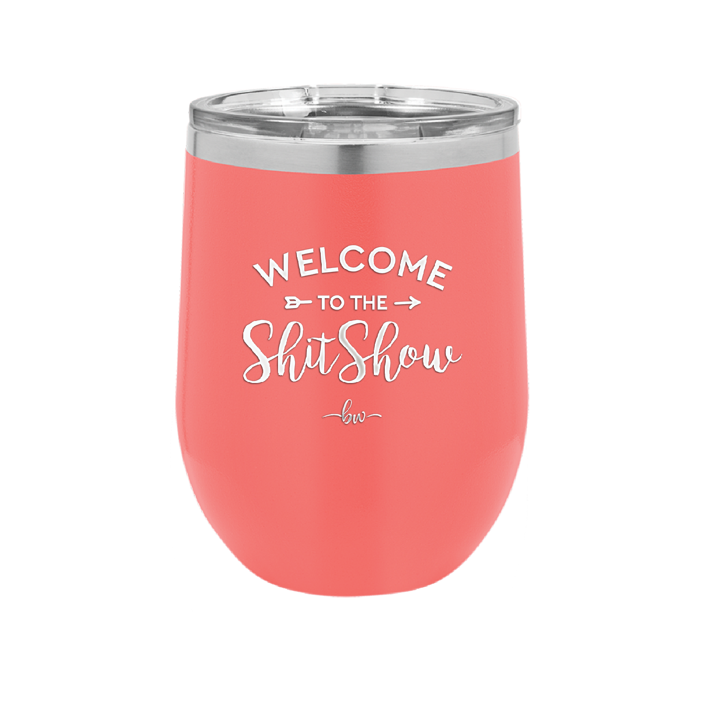 Welcome to the Shitshow - Laser Engraved Stainless Steel Drinkware - 2232 -