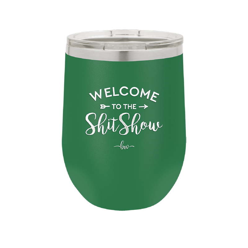 Welcome to the Shitshow - Laser Engraved Stainless Steel Drinkware - 2232 -