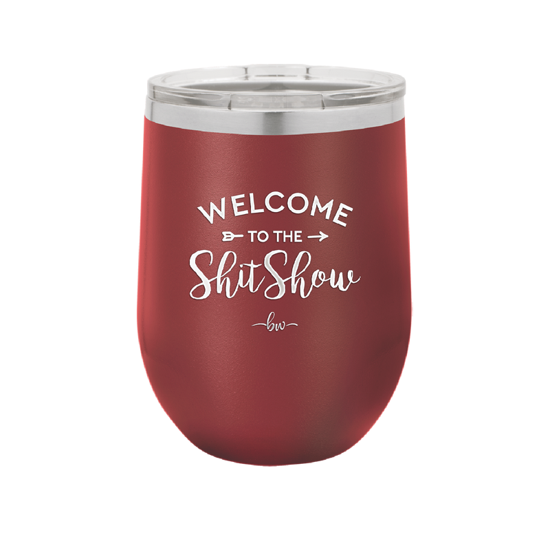 Welcome to the Shitshow - Laser Engraved Stainless Steel Drinkware - 2232 -