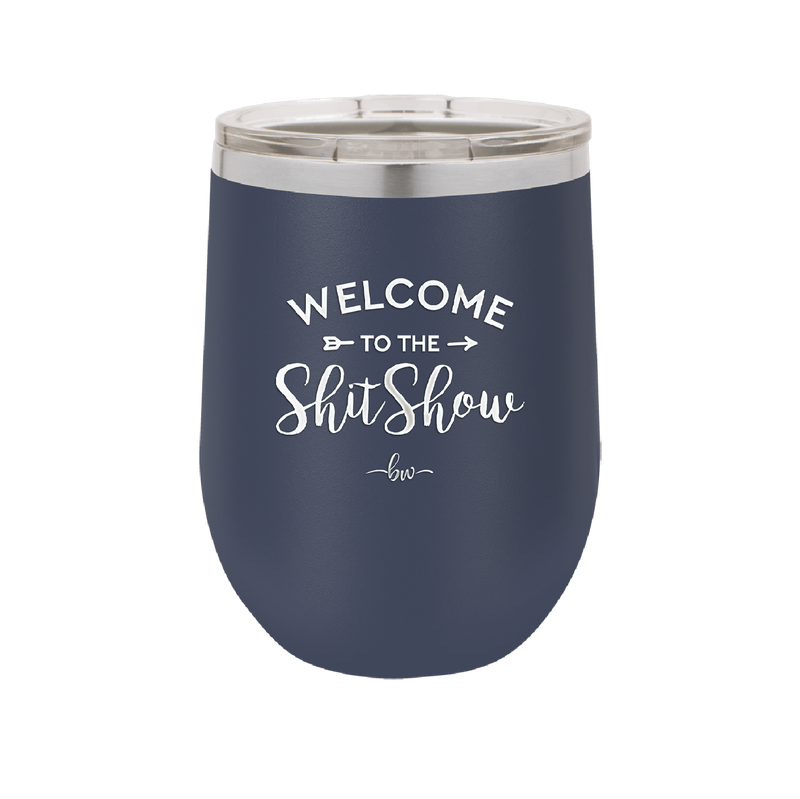 Welcome to the Shitshow - Laser Engraved Stainless Steel Drinkware - 2232 -