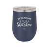 Welcome to the Shitshow - Laser Engraved Stainless Steel Drinkware - 2232 -