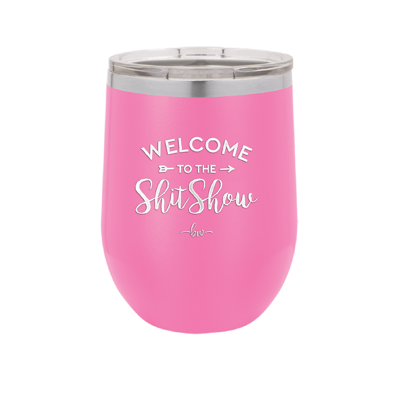 Welcome to the Shitshow - Laser Engraved Stainless Steel Drinkware - 2232 -